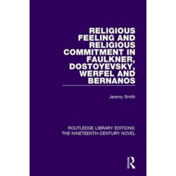 Religious Feeling and Religious Commitment in Faulkner, Dostoyevsky, Werfel and Bernanos