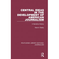 Central Ideas in the Development of American Journalism: A Narrative History
