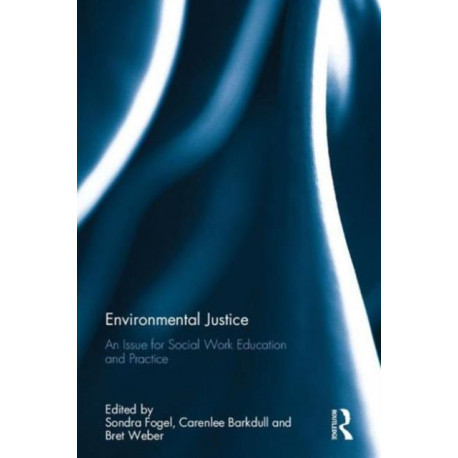 Environmental Justice: An Issue for Social Work Education and Practice