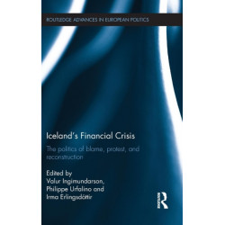 Iceland’s Financial Crisis: The Politics of Blame, Protest, and Reconstruction
