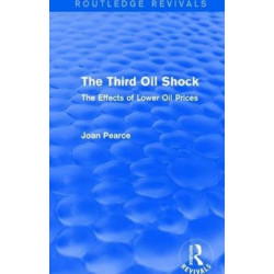 The Third Oil Shock (Routledge Revivals): The Effects of Lower Oil Prices