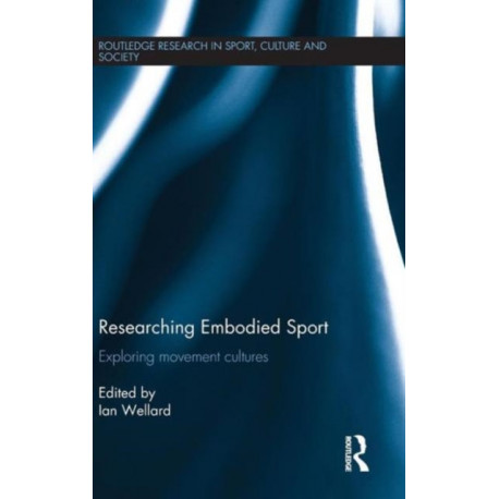 Researching Embodied Sport: Exploring movement cultures