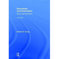 Persuasive Communication: How Audiences Decide