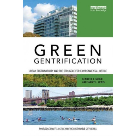Green Gentrification: Urban sustainability and the struggle for environmental justice