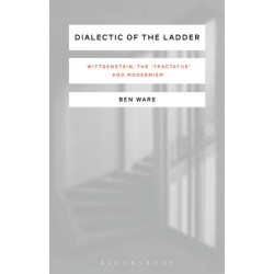 Dialectic of the Ladder: Wittgenstein, the 'Tractatus' and Modernism