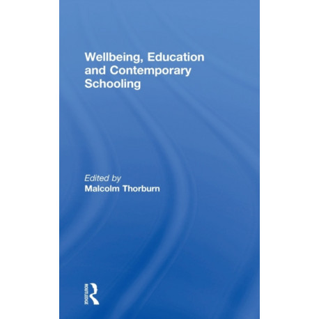 Wellbeing, Education and Contemporary Schooling