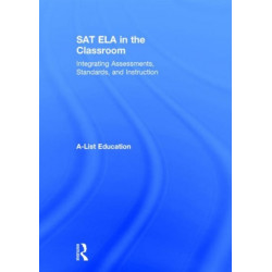 SAT ELA in the Classroom: Integrating Assessments, Standards, and Instruction