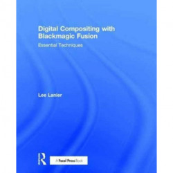 Digital Compositing with Blackmagic Fusion: Essential Techniques