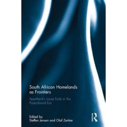 South African Homelands as Frontiers: Apartheid’s Loose Ends in the Postcolonial Era