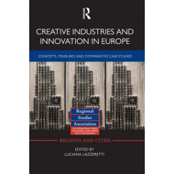 Creative Industries and Innovation in Europe: Concepts, Measures and Comparative Case Studies