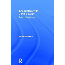 Encounters with John Bowlby: Tales of Attachment