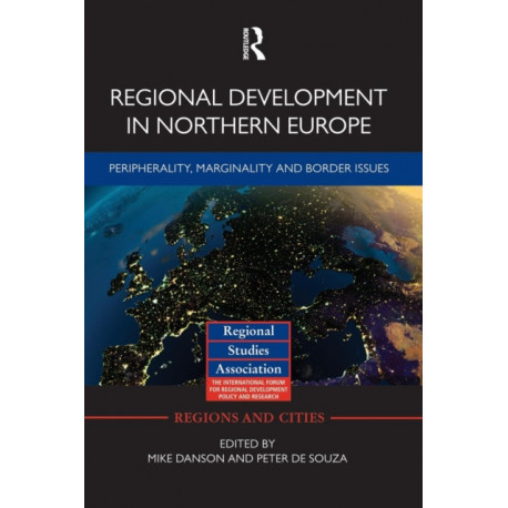 Regional Development in Northern Europe: Peripherality, Marginality and Border Issues