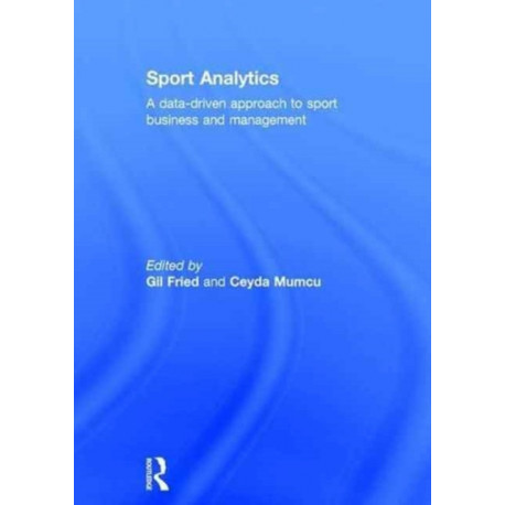 Sport Analytics: A data-driven approach to sport business and management