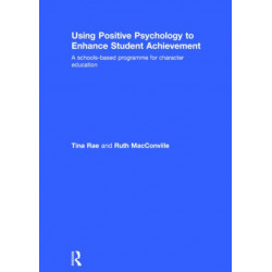 Using Positive Psychology to Enhance Student Achievement: A schools-based programme for character education