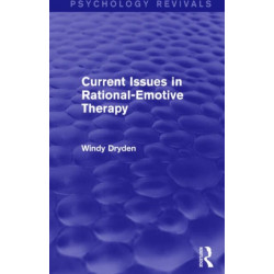 Current Issues in Rational-Emotive Therapy (Psychology Revivals)