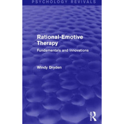 Rational-Emotive Therapy (Psychology Revivals): Fundamentals and Innovations