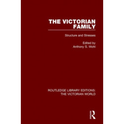 The Victorian Family: Structures and Stresses