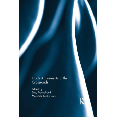 Trade Agreements at the Crossroads