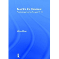 Teaching the Holocaust: Practical approaches for ages 11–18