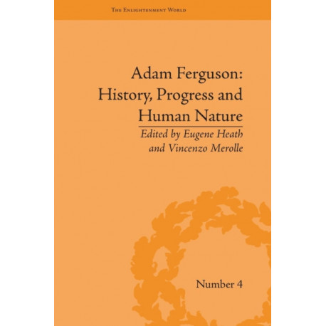 Adam Ferguson: History, Progress and Human Nature