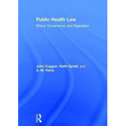 Public Health Law: Ethics, Governance, and Regulation