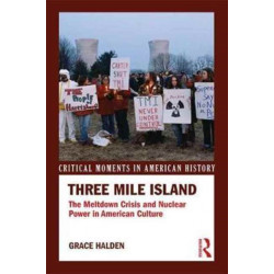 Three Mile Island: The Meltdown Crisis and Nuclear Power in American Popular Culture