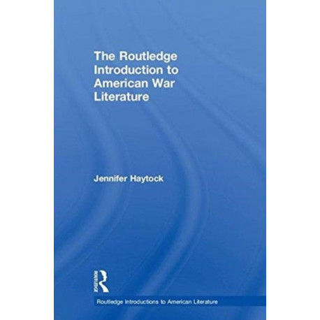 The Routledge Introduction to American War Literature