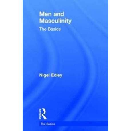 Men and Masculinity: The Basics: The Basics