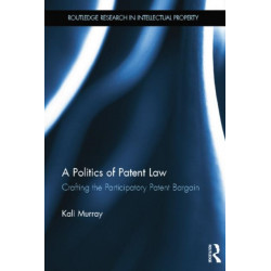 A Politics of Patent Law: Crafting the Participatory Patent Bargain