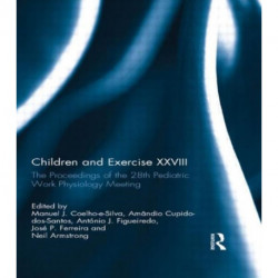 Children and Exercise XXVIII: The Proceedings of the 28th Pediatric Work Physiology Meeting