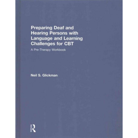 Preparing Deaf and Hearing Persons with Language and Learning Challenges for CBT: A Pre-Therapy Workbook