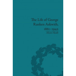 The Life of George Ranken Askwith, 1861–1942