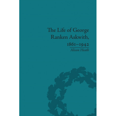 The Life of George Ranken Askwith, 1861–1942