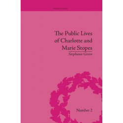 The Public Lives of Charlotte and Marie Stopes