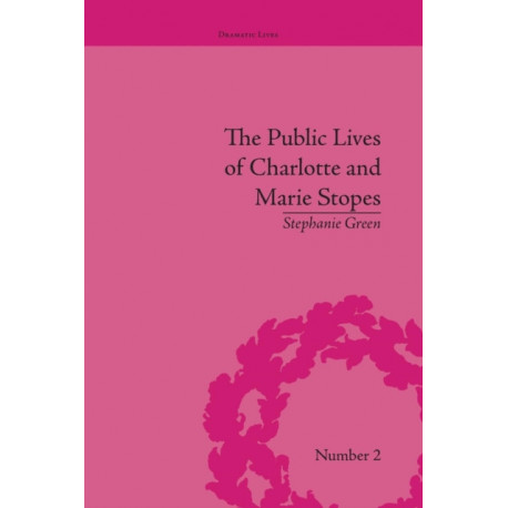 The Public Lives of Charlotte and Marie Stopes