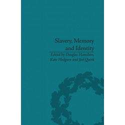 Slavery, Memory and Identity: National Representations and Global Legacies