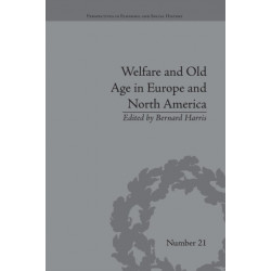 Welfare and Old Age in Europe and North America: The Development of Social Insurance