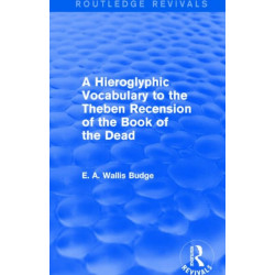 A Hieroglyphic Vocabulary to the Theban Recension of the Book of the Dead (Routledge Revivals)