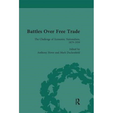 Battles Over Free Trade, Volume 3: Anglo-American Experiences with International Trade, 1776-2009