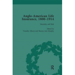 Anglo-American Life Insurance, 1800-1914 Volume 3: Mortality and Risk