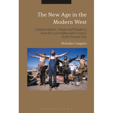 The New Age in the Modern West: Counterculture, Utopia and Prophecy from the Late Eighteenth Century to the Present Day