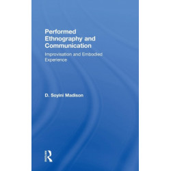 Performed Ethnography and Communication: Improvisation and Embodied Experience