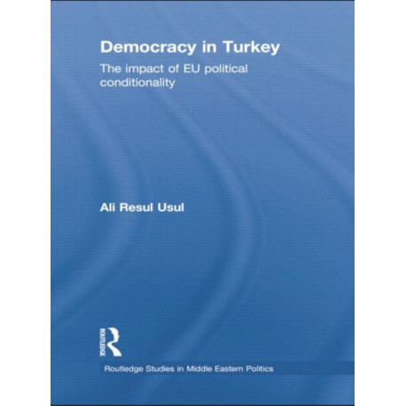 Democracy in Turkey: The Impact of EU Political Conditionality