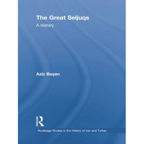 The Great Seljuqs: A History