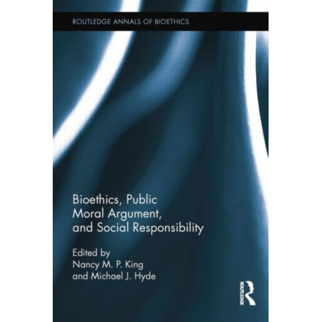Bioethics, Public Moral Argument, and Social Responsibility