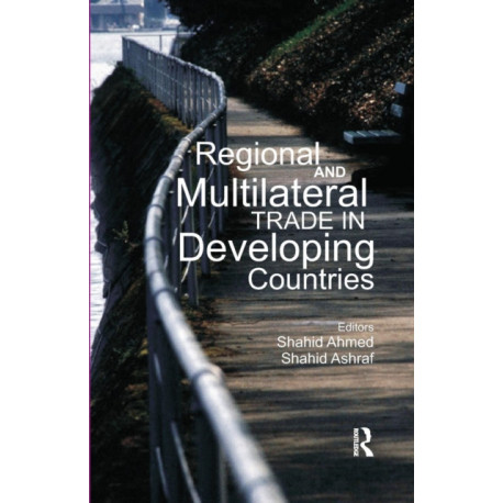 Regional and Multilateral Trade in Developing Countries