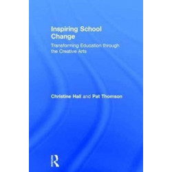 Inspiring School Change: Transforming Education through the Creative Arts