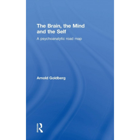 The Brain, the Mind and the Self: A psychoanalytic road map
