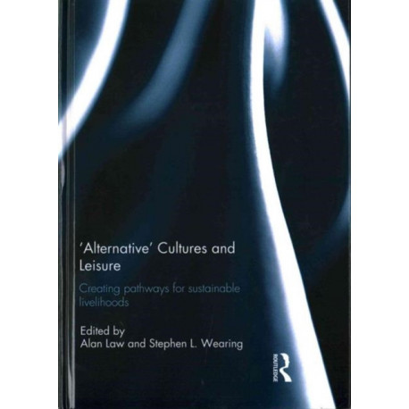 'Alternative' cultures and leisure: Creating pathways for sustainable livelihoods