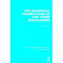 Philosophical Foundations of the Three Sociologies (RLE Social Theory)